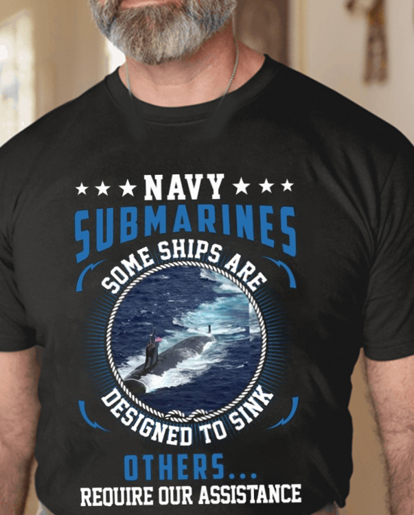 Navy Submarines Some Ships Are Designed To Sink -Perfect gift for U.S Veteran Dad Grandpa, Patriotic American on Veterans Day, Father's Day, Valentine Classic T-Shirt
