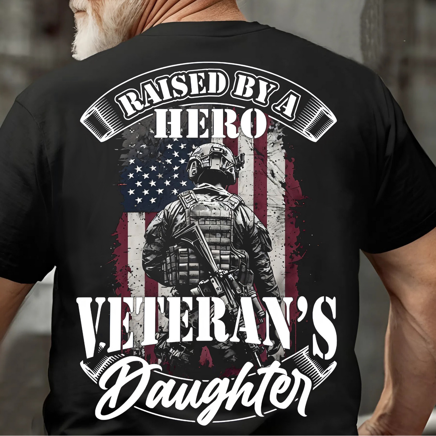 Raised by a Hero Veteran's Daughter T-Shirt – Proud Military Family Apparel, American Flag Soldier Graphic