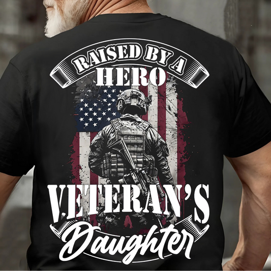 Raised by a Hero Veteran's Daughter T-Shirt – Proud Military Family Apparel, American Flag Soldier Graphic