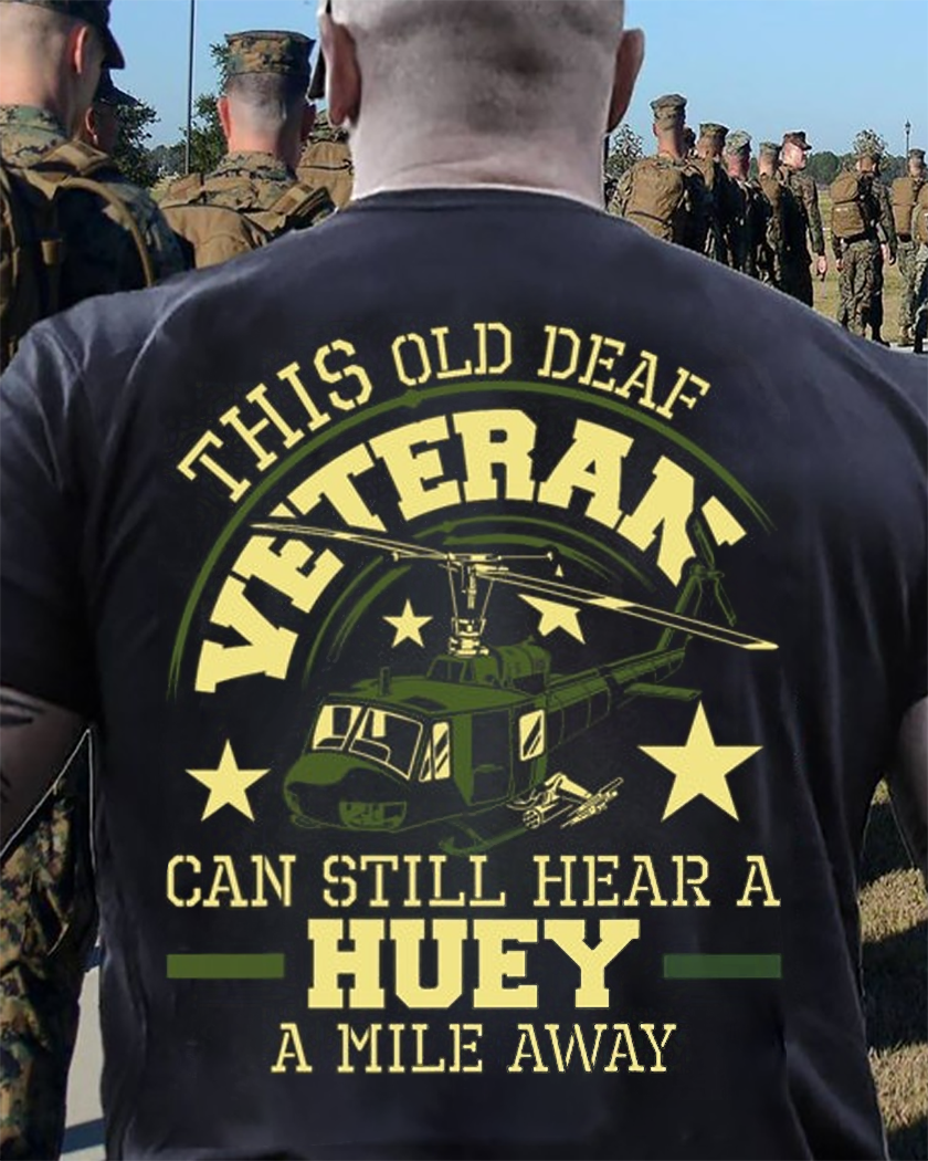 Hear A Huey A Mile Away Helicopter Pilot Vietnam Veteran Veteran T Shirt