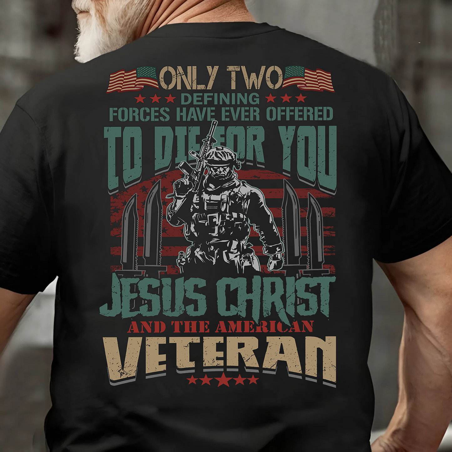 American Veteran Tee – Only Two Forces Have Ever Offered to Die for You – Patriotic Military and Jesus Christ Design