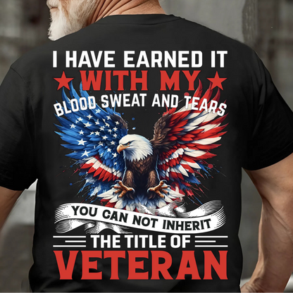 Earned, Not Inherited – Patriotic Veteran Tee with Bold Eagle Design