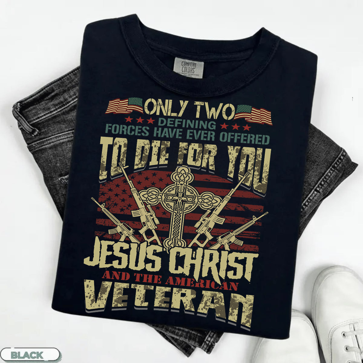 Only Two Forces Died For You Shirt – Jesus Christ and American Veteran Patriotic T-Shirt, Memorial Day USA Flag Gift