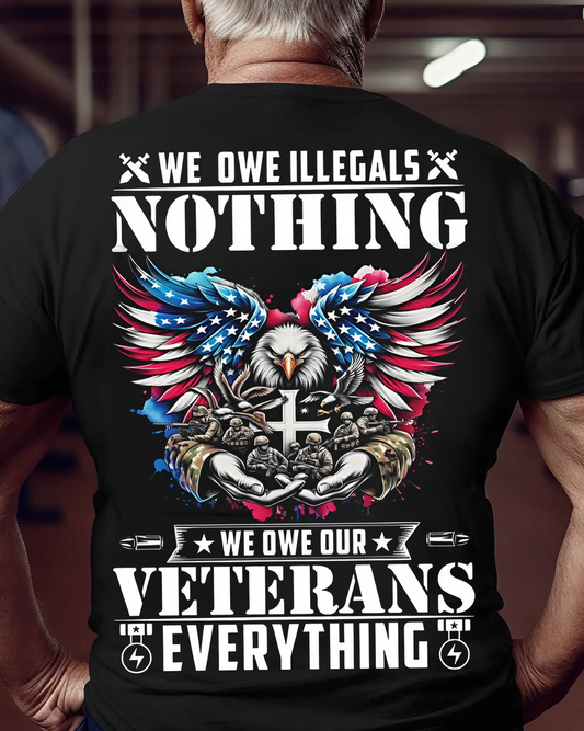 We Owe Illegals Nothing We Owe Our Veterans Everything Shirt – Patriotic Bald Eagle Military Tee