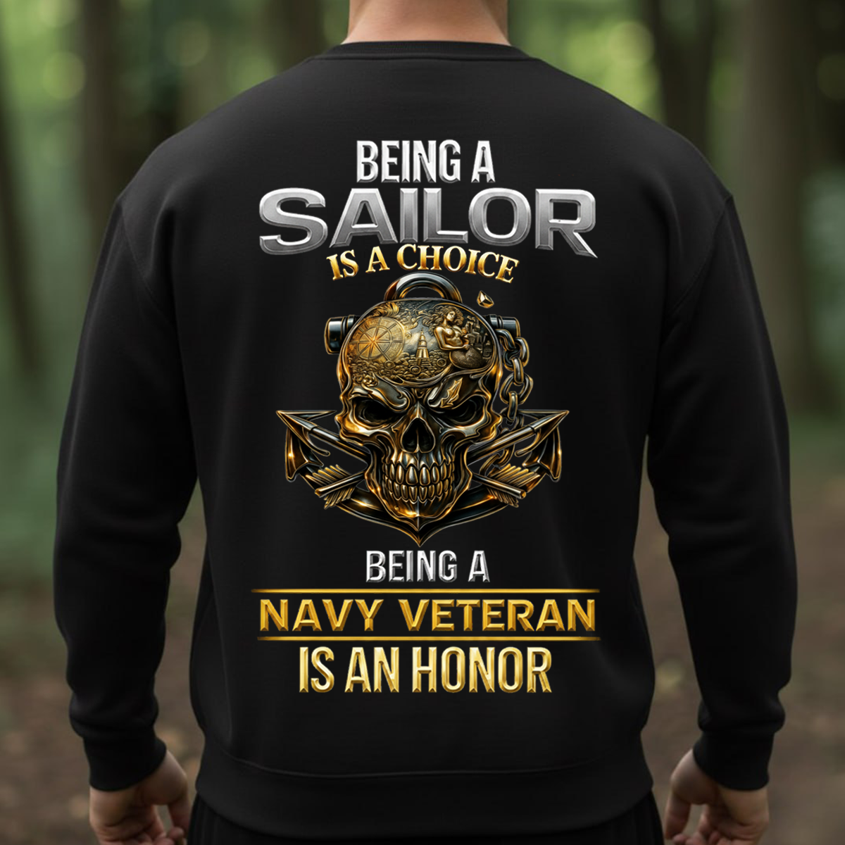 Being a Sailor Is a Choice – Navy Veteran Honor T-Shirt - Gift For Sailors and Veterans