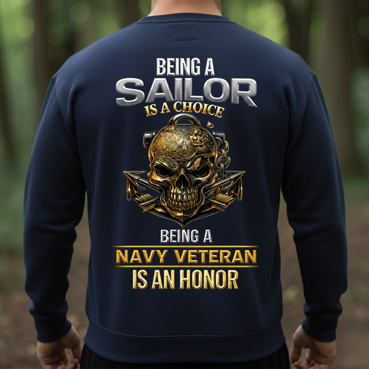 Being a Sailor Is a Choice – Navy Veteran Honor T-Shirt - Gift For Sailors and Veterans