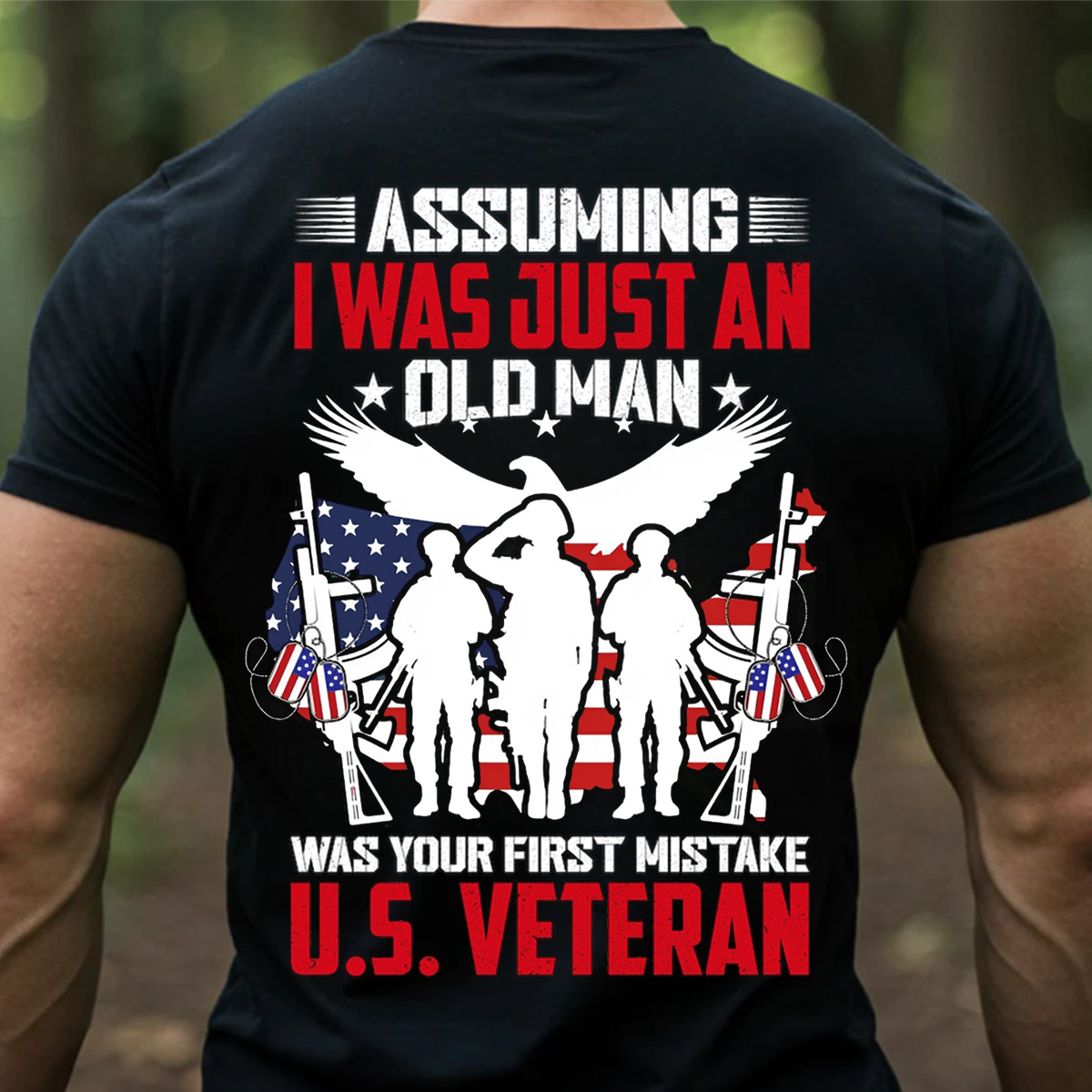U.S. Veteran T-Shirt – Assuming I Was Just an Old Man Was Your First Mistake Military Shirt