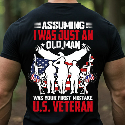 U.S. Veteran T-Shirt – Assuming I Was Just an Old Man Was Your First Mistake Military Shirt