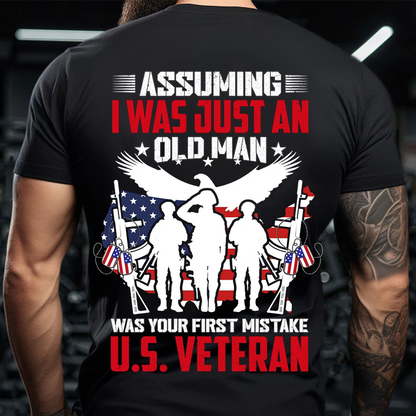 U.S. Veteran T-Shirt – Assuming I Was Just an Old Man Was Your First Mistake Military Shirt