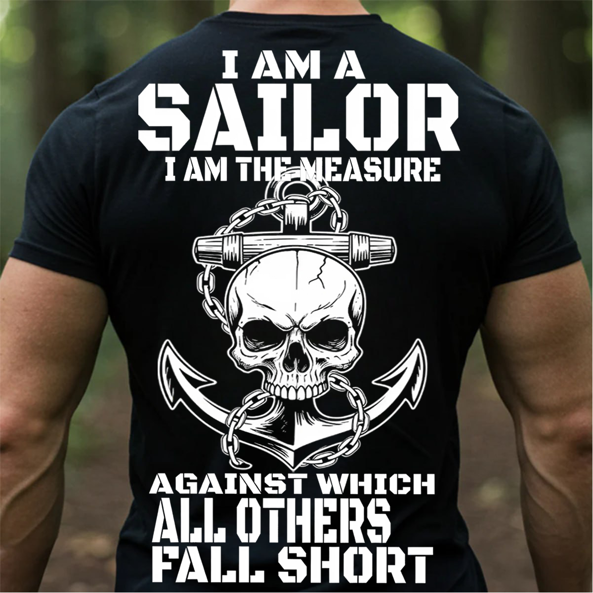 Sailor Skull Anchor Military T-Shirt, Hoodie, Sweatshirt– Navy Veteran Pride Tee – I Am the Measure Against Which All Others Fall Short