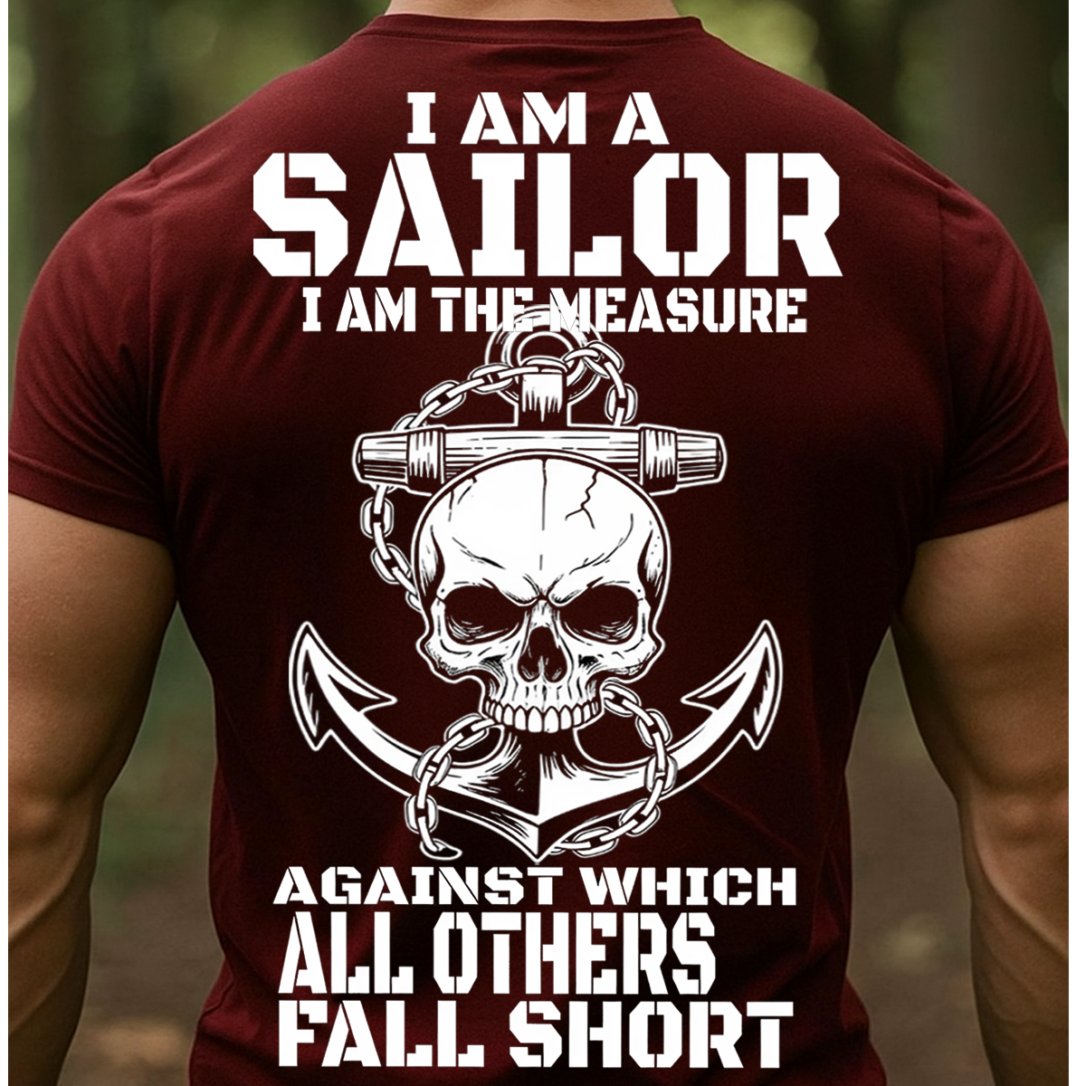 Sailor Skull Anchor Military T-Shirt, Hoodie, Sweatshirt– Navy Veteran Pride Tee – I Am the Measure Against Which All Others Fall Short