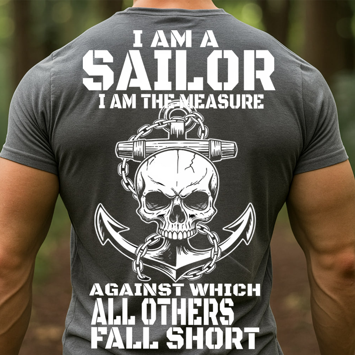 Sailor Skull Anchor Military T-Shirt, Hoodie, Sweatshirt– Navy Veteran Pride Tee – I Am the Measure Against Which All Others Fall Short