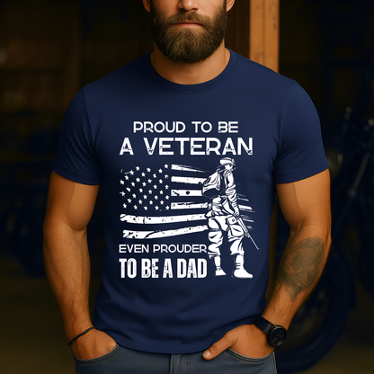 Veteran Dad T-Shirt - Proud to Be a Veteran, Even Prouder to Be a Dad - Military Father Gift Tee