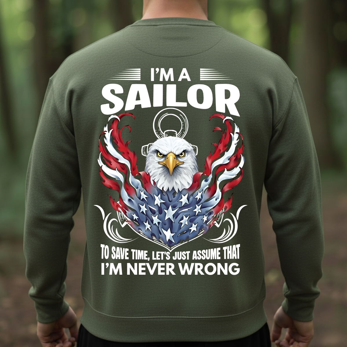 Veteran Graphic T-Shirt, Sweatshirt, Hoodie – Being A Sailor Never Wrong – Patriotic Navy Sailor Eagle Design
