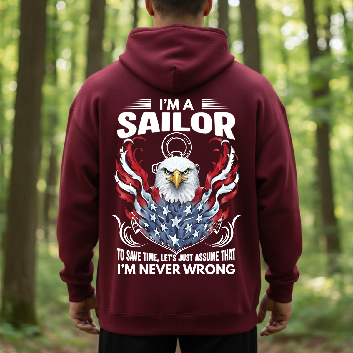 Veteran Graphic T-Shirt, Sweatshirt, Hoodie – Being A Sailor Never Wrong – Patriotic Navy Sailor Eagle Design