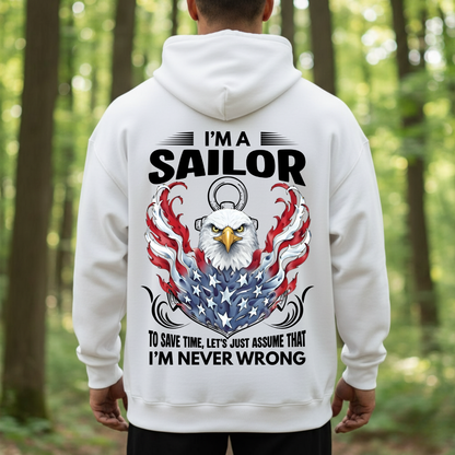 Veteran Graphic T-Shirt, Sweatshirt, Hoodie – Being A Sailor Never Wrong – Patriotic Navy Sailor Eagle Design