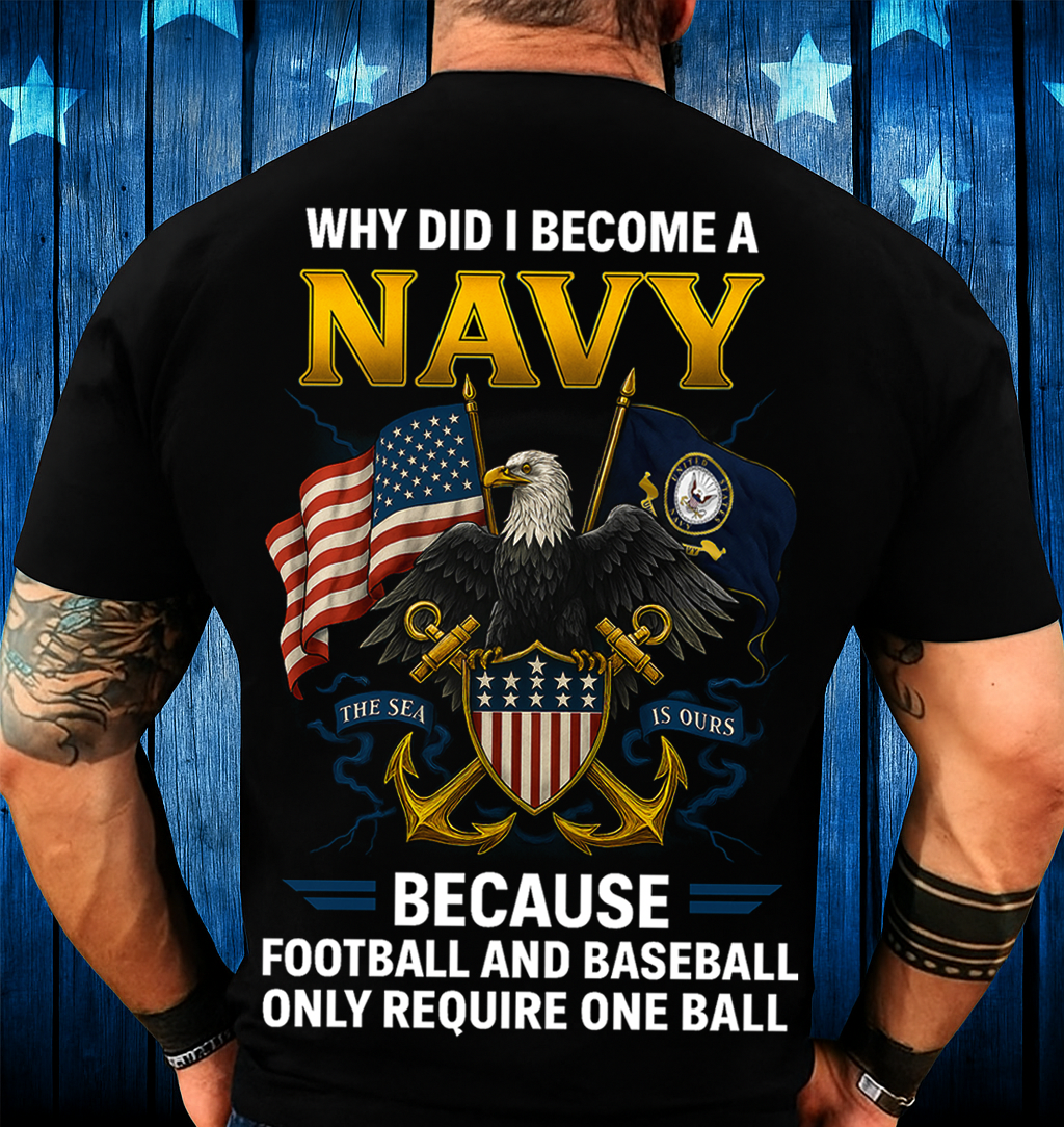 Why Did I Become a Navy T-Shirt – Funny Patriotic Military Eagle Graphic Tee Gift for Men