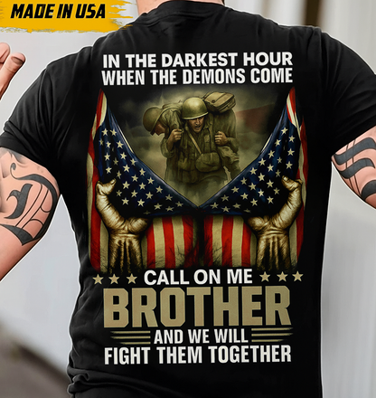 In The Darkest Hour When The Demons Come Call On Me Brother Patriotic Military Support T-shirt – Meaningful Gift For Dad and Grandpa To Honor Brotherhood And Strength Together