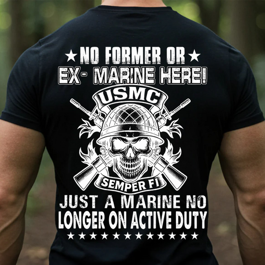 USMC Veteran T-Shirt – No Former or Ex Marine Here – Just a Marine No Longer on Active Duty – Semper Fi Skull Design