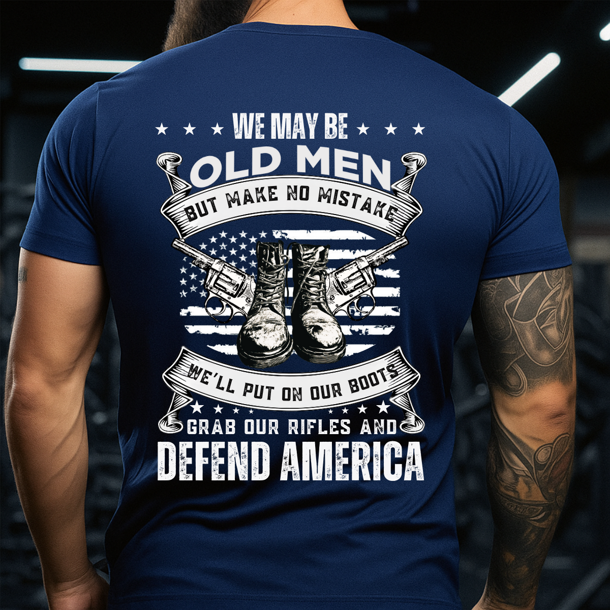 Proud Veteran Apparel – We May Be Old Men But Make No Mistake – Military Defend America T-Shirt