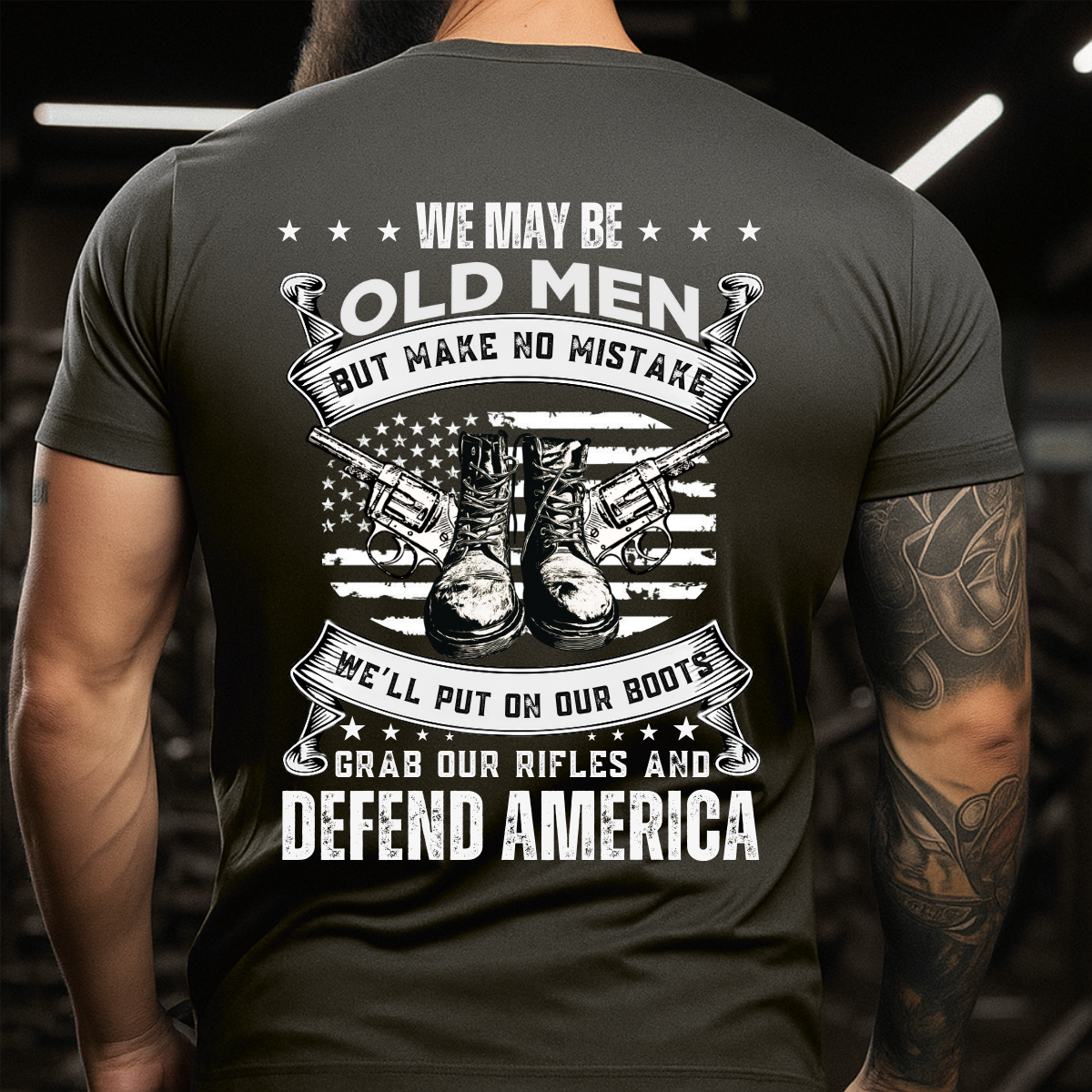 Proud Veteran Apparel – We May Be Old Men But Make No Mistake – Military Defend America T-Shirt