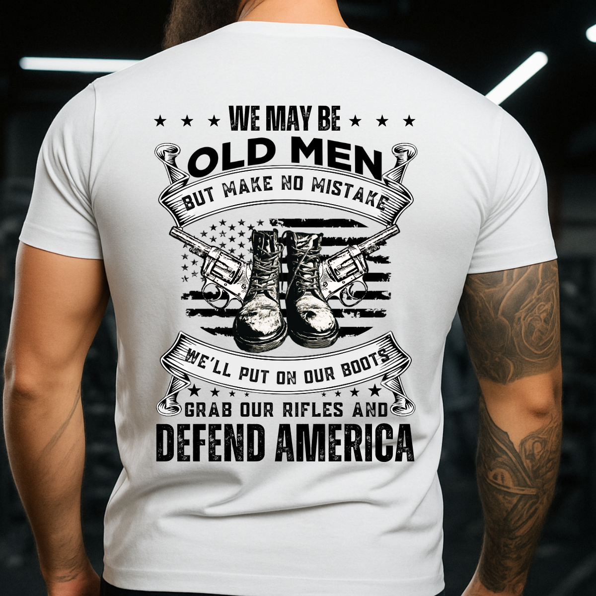 Proud Veteran Apparel – We May Be Old Men But Make No Mistake – Military Defend America T-Shirt