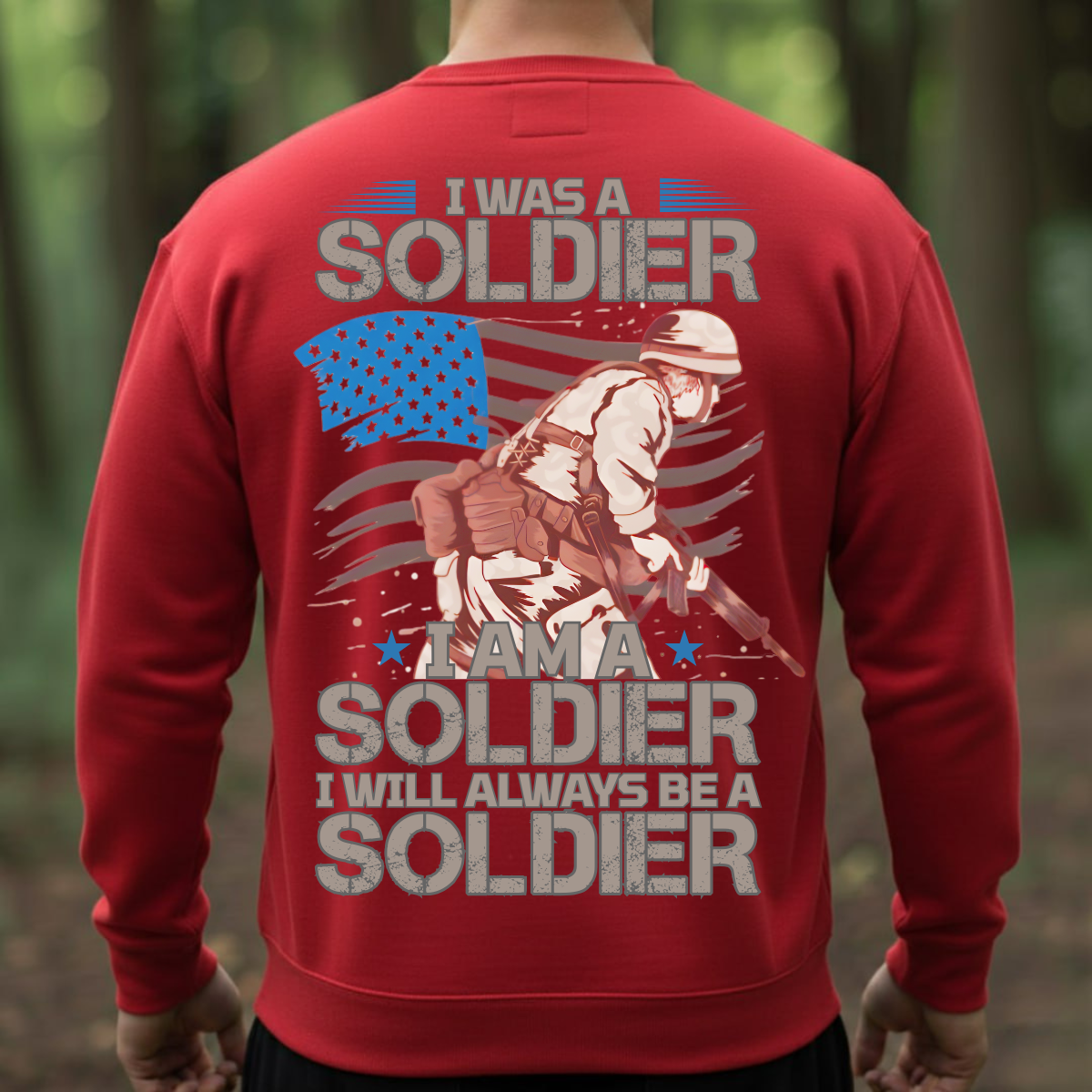 Military Veteran T-Shirt, Sweatshirt, Hoodie – Always a Soldier – Patriotic Service Pride Apparel Gift