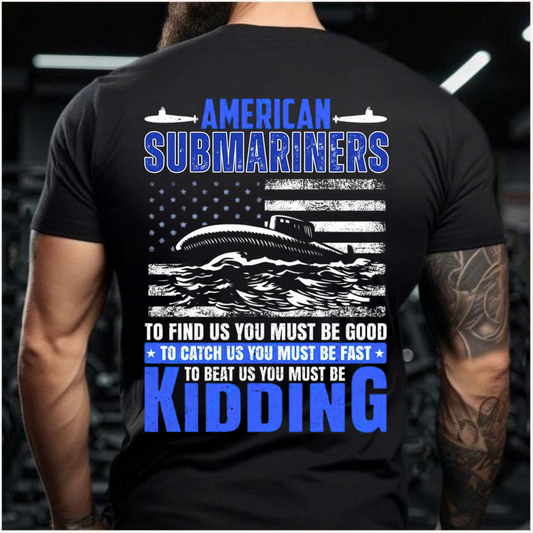 American Submariner T-Shirt – To Beat Us You Must Be Kidding – Military Gift Tee