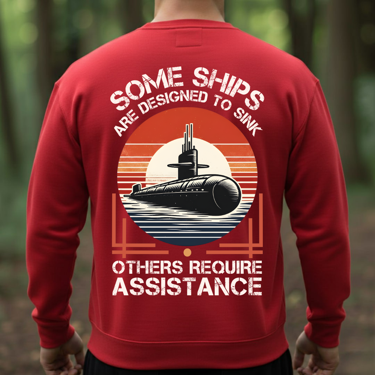 Patriotic Veteran T-Shirt, Sweatshirt, Hoodie  – “Some Ships Are Designed to Sink” – Navy Submarine Veteran Gift