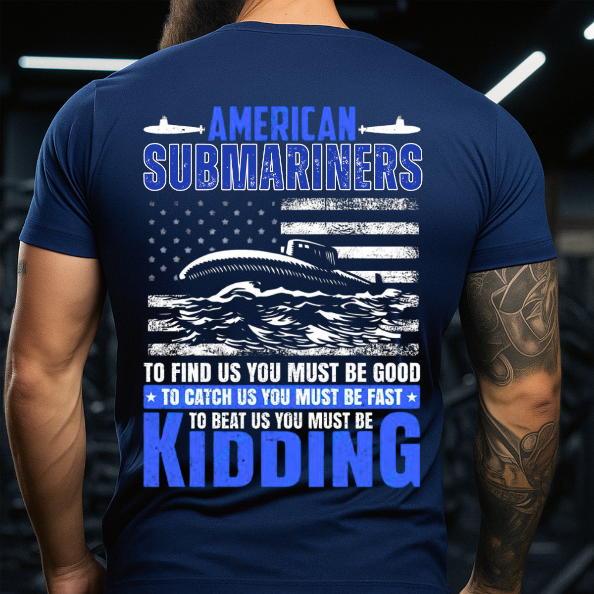 American Submariner T-Shirt – To Beat Us You Must Be Kidding – Military Gift Tee
