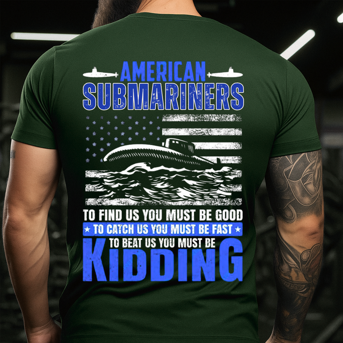 American Submariner T-Shirt – To Beat Us You Must Be Kidding – Military Gift Tee