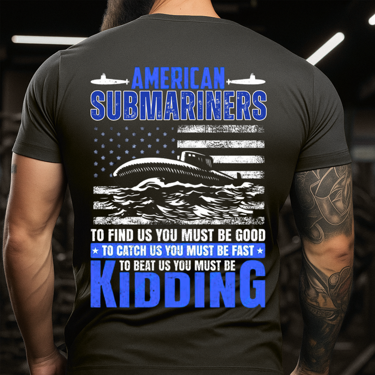 American Submariner T-Shirt – To Beat Us You Must Be Kidding – Military Gift Tee