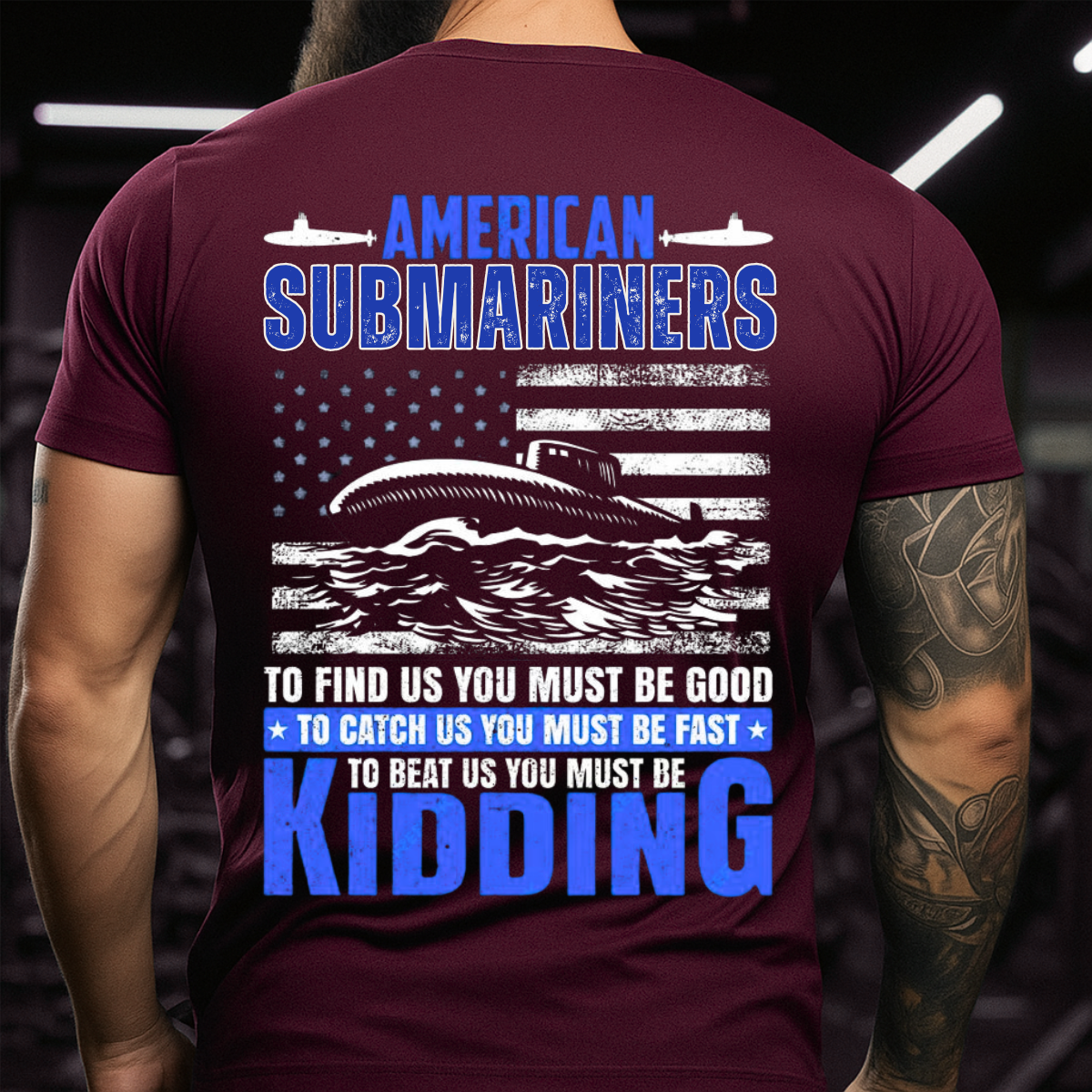 American Submariner T-Shirt – To Beat Us You Must Be Kidding – Military Gift Tee