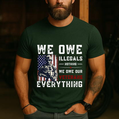 Veteran Support T-Shirt - We Owe Our Veterans Everything Patriotic Tee - Military Pride Apparel