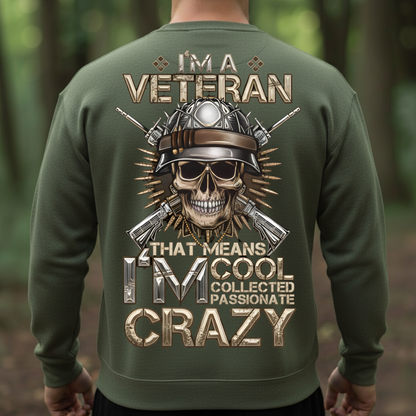 Veteran T-Shirt, Sweatshirt, Hoodie – I’m Cool Collected Passionate Crazy – Proud Military Gift Apparel