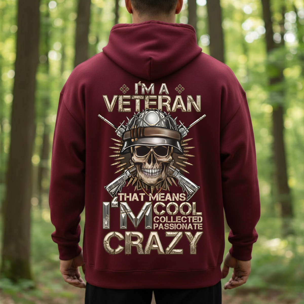Veteran T-Shirt, Sweatshirt, Hoodie – I’m Cool Collected Passionate Crazy – Proud Military Gift Apparel