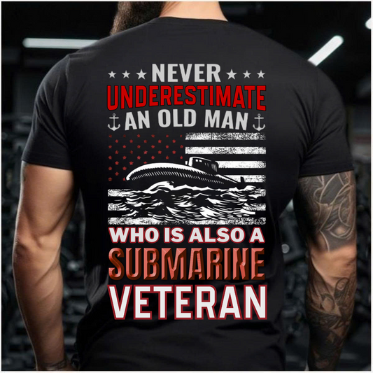 Patriotic T-Shirt – Never Underestimate An Old Man Who Is Also A Submarine Veteran – Submarine Veteran Apparel