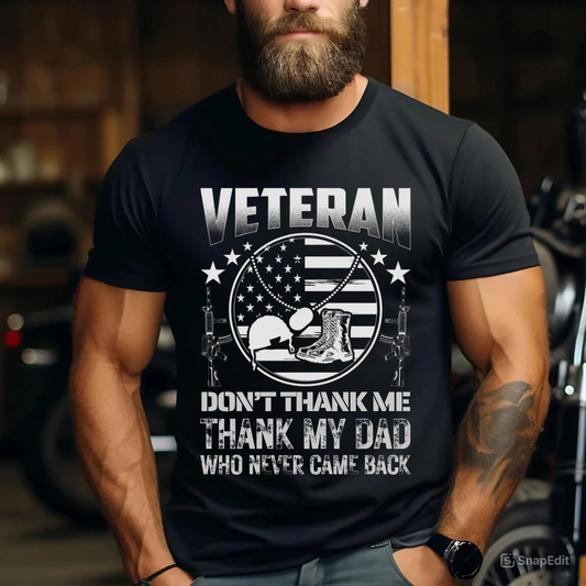 Veteran Tribute T-Shirt  Thank My Dad Who Never Came Back Memorial Tee  Military Family Pride