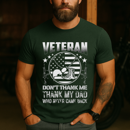 Veteran Tribute T-Shirt  Thank My Dad Who Never Came Back Memorial Tee  Military Family Pride