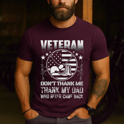 Veteran Tribute T-Shirt  Thank My Dad Who Never Came Back Memorial Tee  Military Family Pride
