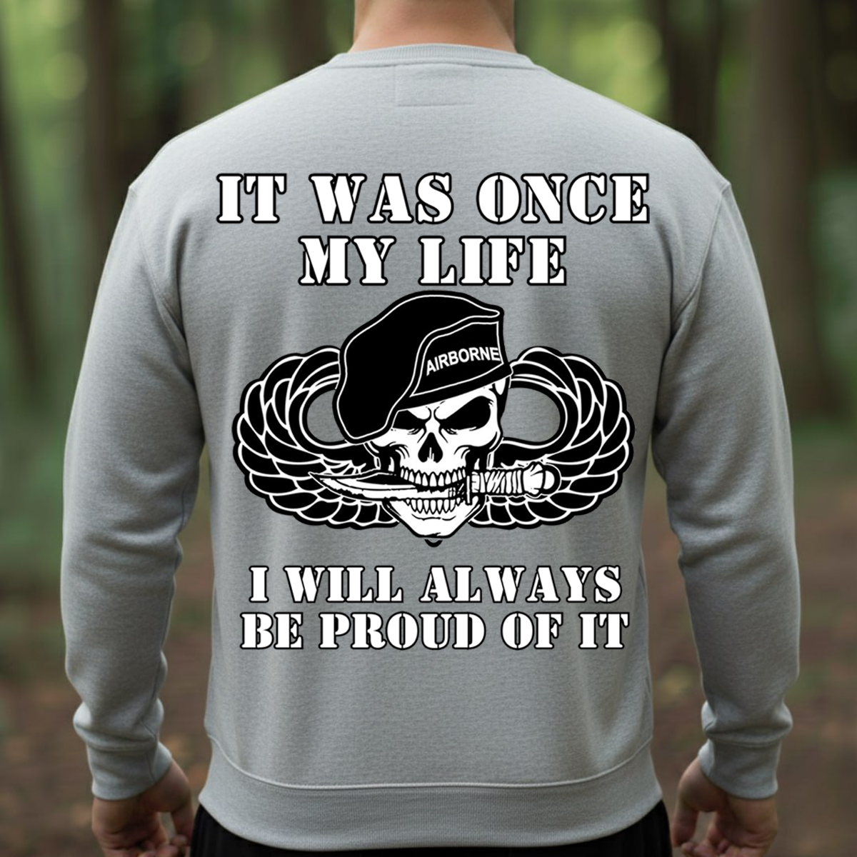 Airborne Skull Soldier Shirt – It Was Once My Life I Will Always Be Proud of It Military Veteran, Gift For XMas, Husband, Him , Dad