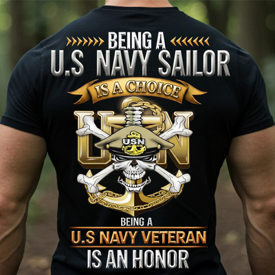 U.S. Navy Sailor Veteran Shirt – Being a Sailor Is a Choice, Being a Veteran Is an Honor –  Gift for Navy Veterans, Sailors