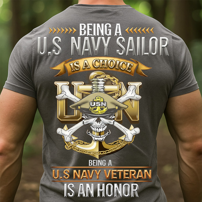 U.S. Navy Sailor Veteran Shirt – Being a Sailor Is a Choice, Being a Veteran Is an Honor –  Gift for Navy Veterans, Sailors