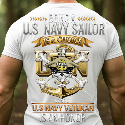 U.S. Navy Sailor Veteran Shirt – Being a Sailor Is a Choice, Being a Veteran Is an Honor –  Gift for Navy Veterans, Sailors