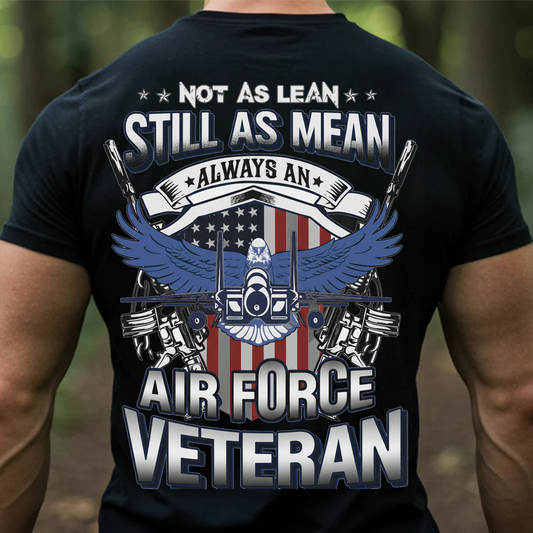 Air Force Veteran Shirt – Not as Lean Still as Mean Always an Air Force Veteran T-Shirt – U.S. Military Pride Gift for Veterans, Men