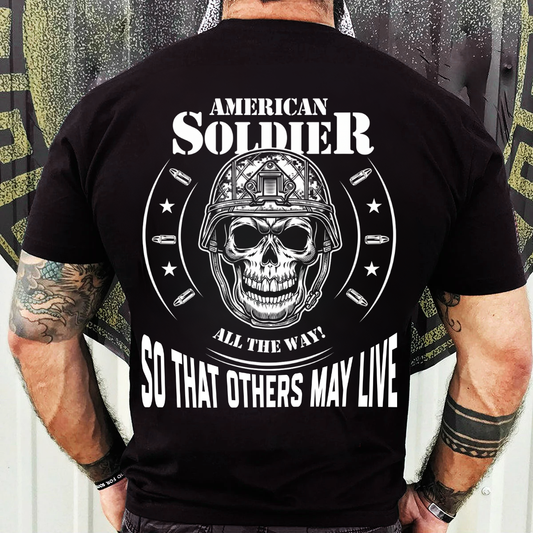 Proud Veteran Shirt – All The Way So That Others May Live – Patriotic Soldier Gift
