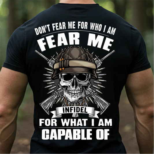 Fear Me for What I Am Capable Of T-shirt, Sweatshirt, Hoodie – Infidel Skull Veteran Shirt- Gifr For Veteran, Grandpa, Dad, Husband