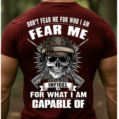 Fear Me for What I Am Capable Of T-shirt, Sweatshirt, Hoodie – Infidel Skull Veteran Shirt- Gifr For Veteran, Grandpa, Dad, Husband