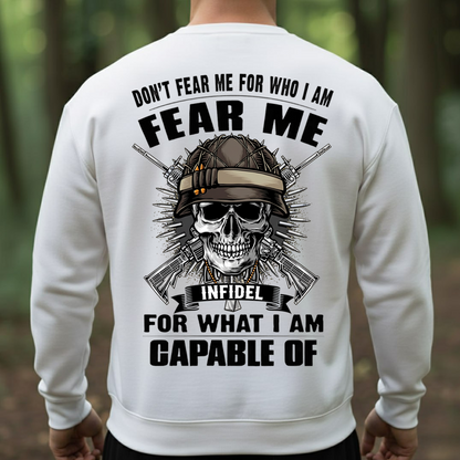 Fear Me for What I Am Capable Of T-shirt, Sweatshirt, Hoodie – Infidel Skull Veteran Shirt- Gifr For Veteran, Grandpa, Dad, Husband