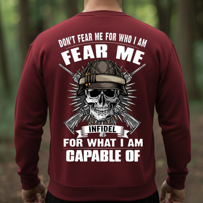 Fear Me for What I Am Capable Of T-shirt, Sweatshirt, Hoodie – Infidel Skull Veteran Shirt- Gifr For Veteran, Grandpa, Dad, Husband